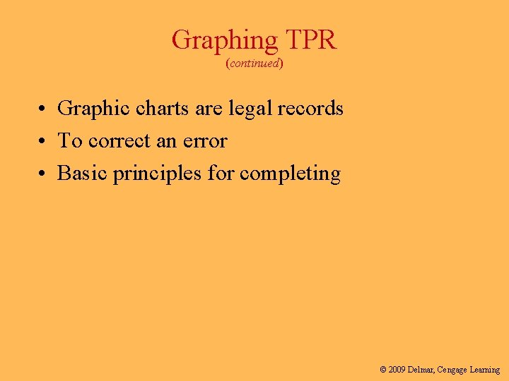 Graphing TPR (continued) • Graphic charts are legal records • To correct an error