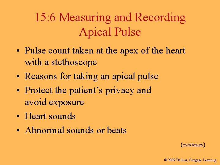 15: 6 Measuring and Recording Apical Pulse • Pulse count taken at the apex 15: 6 Measuring and Recording Apical Pulse • Pulse count taken at the apex
