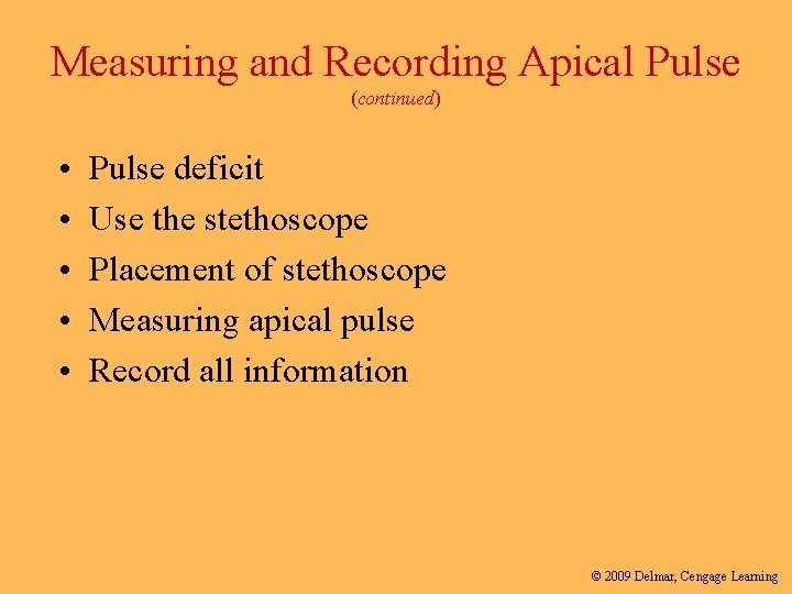 Measuring and Recording Apical Pulse (continued) • • • Pulse deficit Use the stethoscope