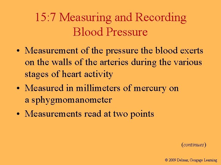 15: 7 Measuring and Recording Blood Pressure • Measurement of the pressure the blood