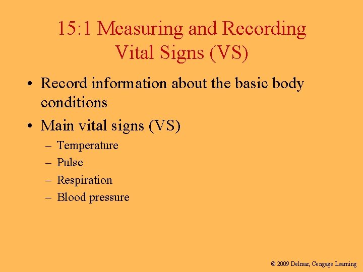 15: 1 Measuring and Recording Vital Signs (VS) • Record information about the basic