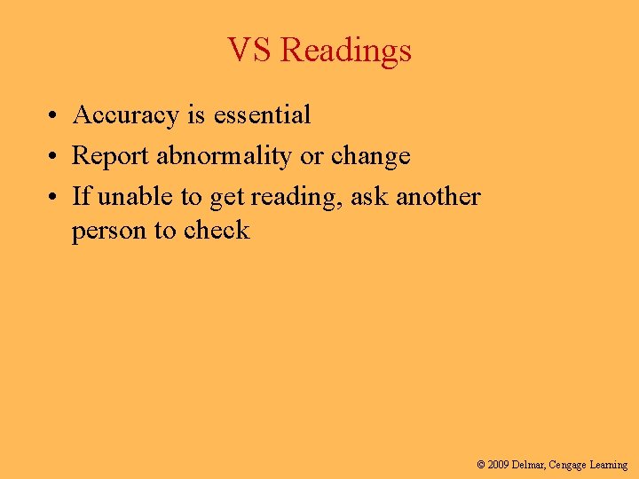 VS Readings • Accuracy is essential • Report abnormality or change • If unable