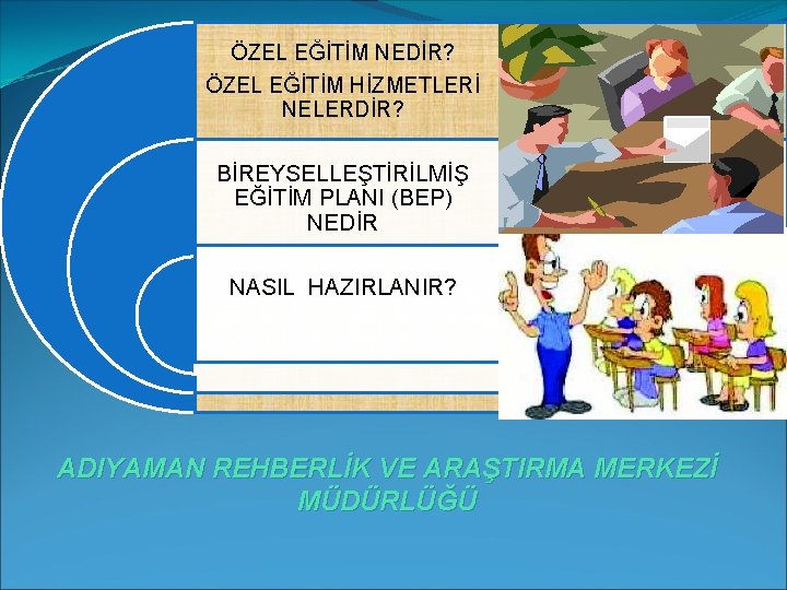 ÖZEL EĞİTİM NEDİR? ÖZEL EĞİTİM HİZMETLERİ NELERDİR? BİREYSELLEŞTİRİLMİŞ EĞİTİM PLANI (BEP) NEDİR NASIL HAZIRLANIR?