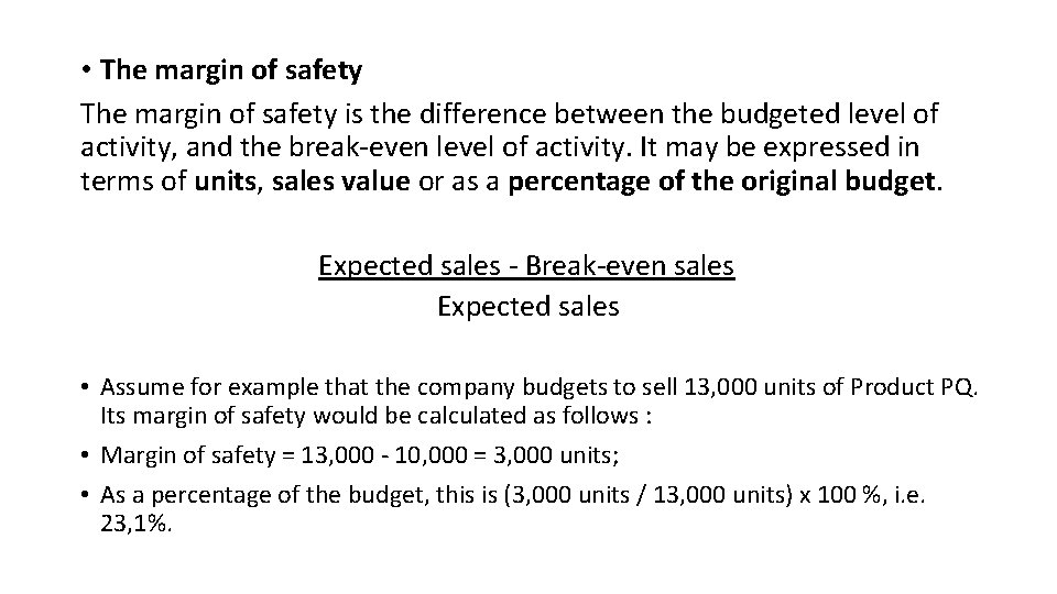  • The margin of safety is the difference between the budgeted level of