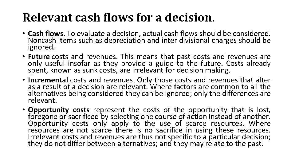 Relevant cash flows for a decision. • Cash flows. To evaluate a decision, actual