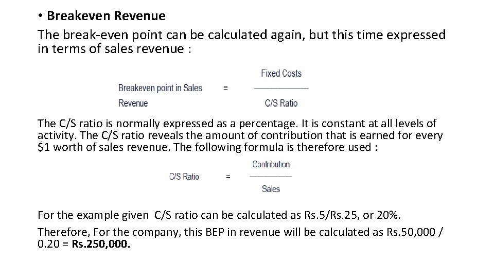  • Breakeven Revenue The break-even point can be calculated again, but this time