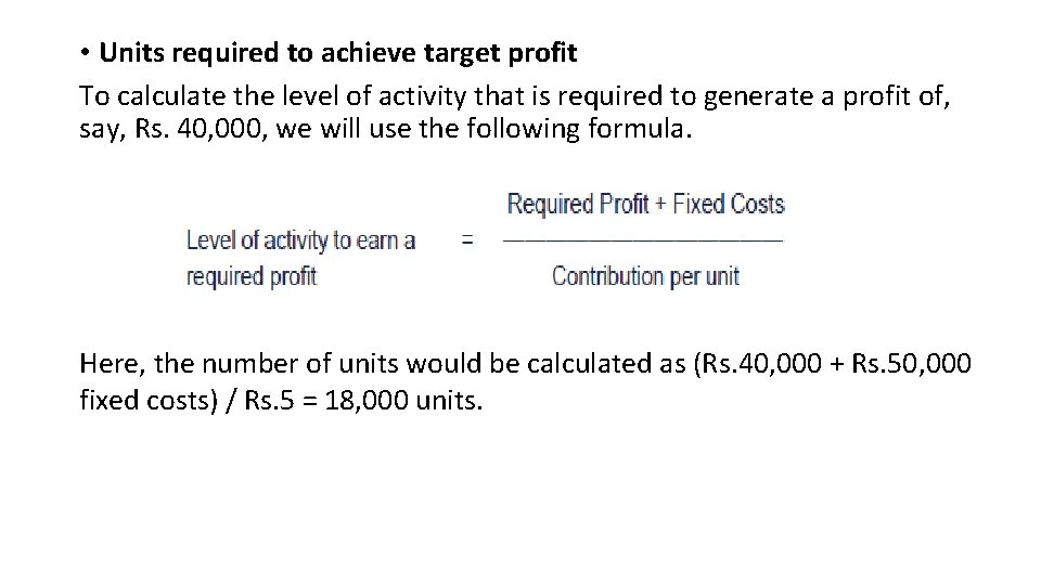  • Units required to achieve target profit To calculate the level of activity