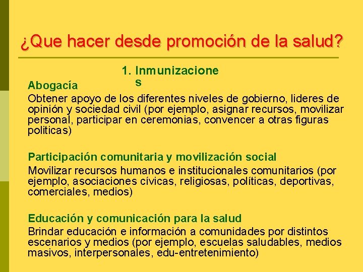 ¿Que hacer desde promoción de la salud? 1. Inmunizacione s Abogacía Obtener apoyo de