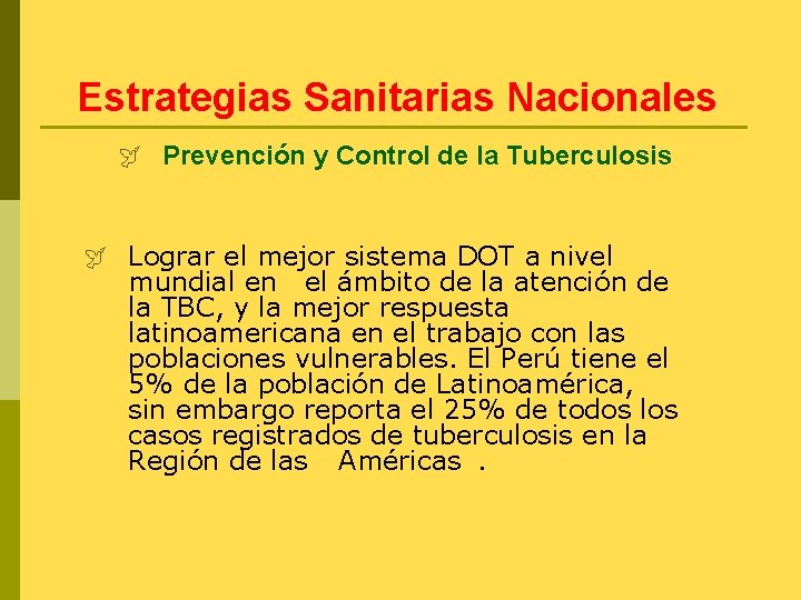 Estrategias Sanitarias Nacionales ÿ Prevención y Control de la Tuberculosis ÿ Lograr el mejor