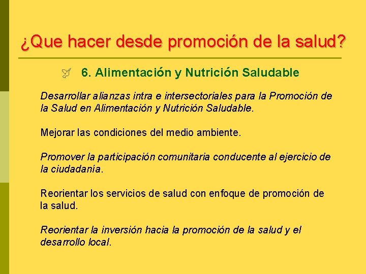¿Que hacer desde promoción de la salud? ÿ 6. Alimentación y Nutrición Saludable Desarrollar