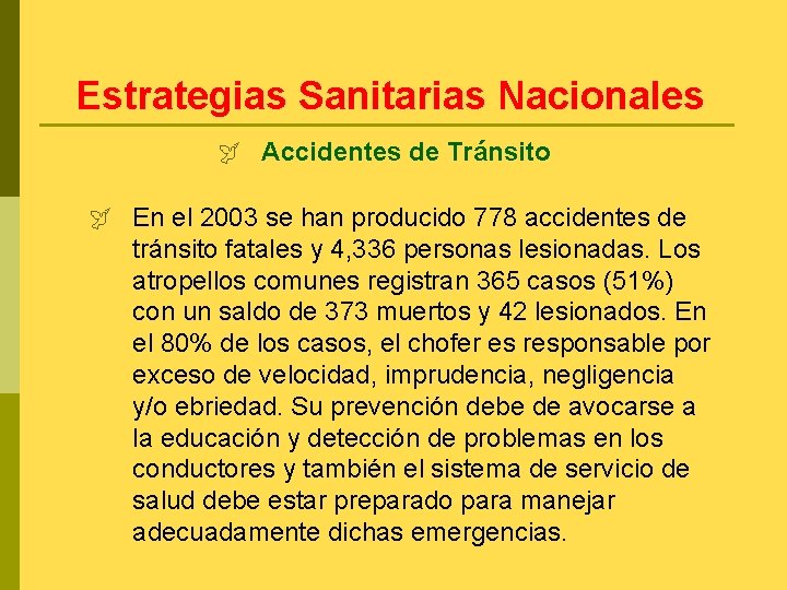 Estrategias Sanitarias Nacionales ÿ Accidentes de Tránsito ÿ En el 2003 se han producido