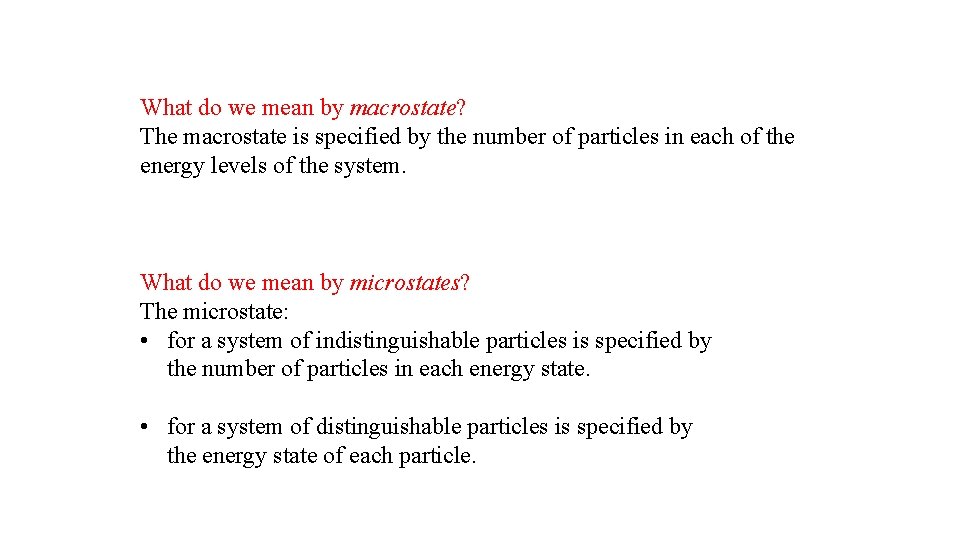 What do we mean by macrostate? The macrostate is specified by the number of