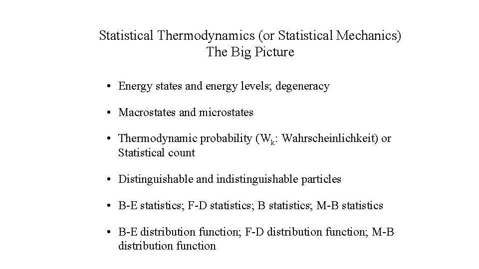 Statistical Thermodynamics (or Statistical Mechanics) The Big Picture • Energy states and energy levels;