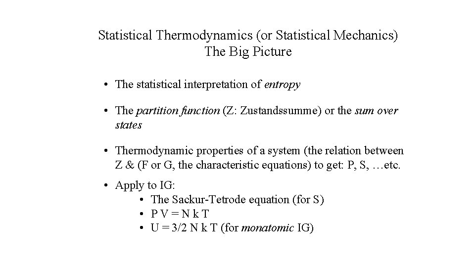 Statistical Thermodynamics (or Statistical Mechanics) The Big Picture • The statistical interpretation of entropy