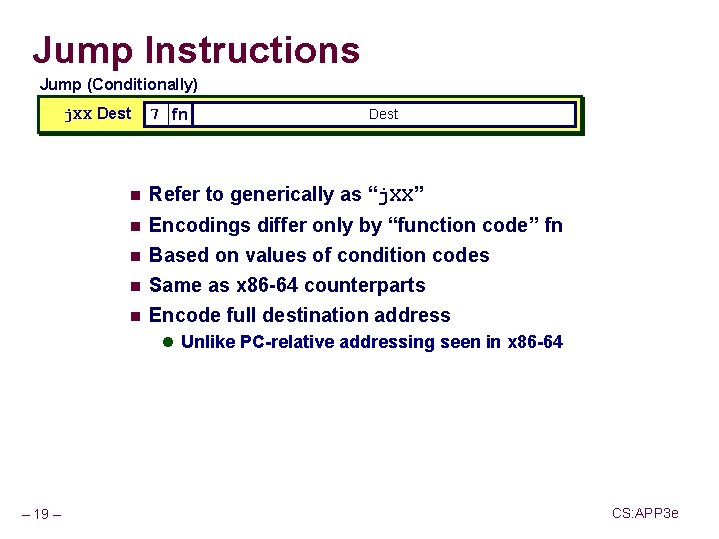 Jump Instructions Jump (Conditionally) j. XX Dest 7 fn Dest n Refer to generically