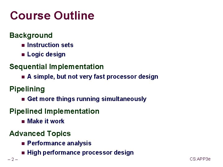 Course Outline Background n Instruction sets n Logic design Sequential Implementation n A simple,