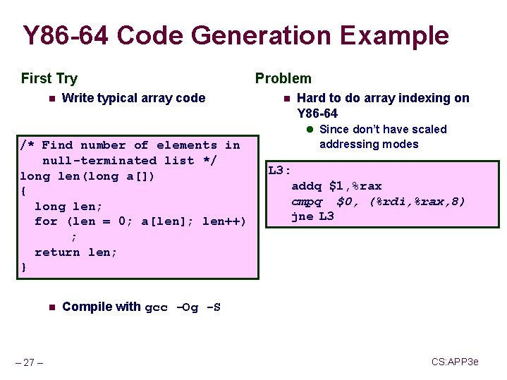 Y 86 -64 Code Generation Example First Try n Write typical array code Problem