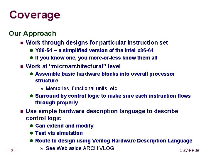 Coverage Our Approach n Work through designs for particular instruction set l Y 86