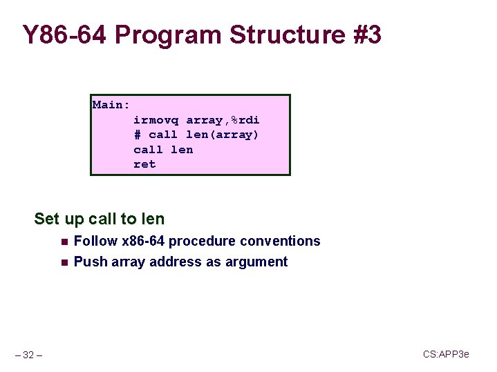 Y 86 -64 Program Structure #3 Main: irmovq array, %rdi # call len(array) call