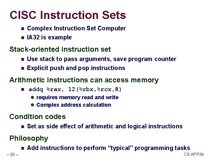 CISC Instruction Sets n n Complex Instruction Set Computer IA 32 is example Stack-oriented