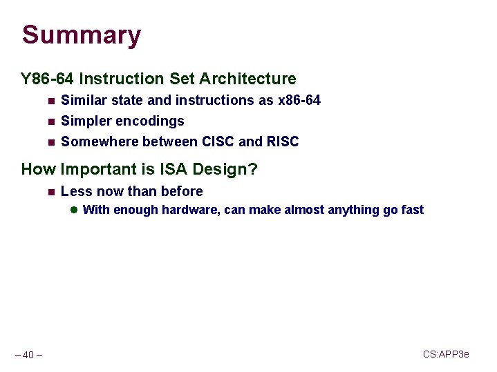 Summary Y 86 -64 Instruction Set Architecture n Similar state and instructions as x