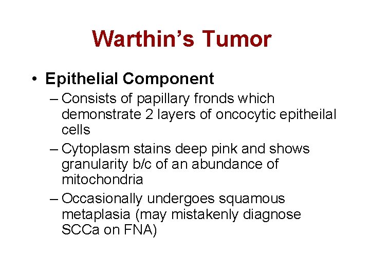 Warthin’s Tumor • Epithelial Component – Consists of papillary fronds which demonstrate 2 layers