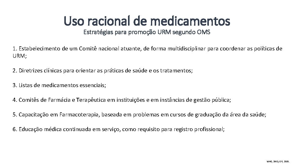Uso racional de medicamentos Estratégias para promoção URM segundo OMS 1. Estabelecimento de um