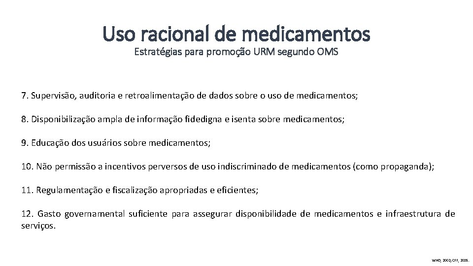 Uso racional de medicamentos Estratégias para promoção URM segundo OMS 7. Supervisão, auditoria e