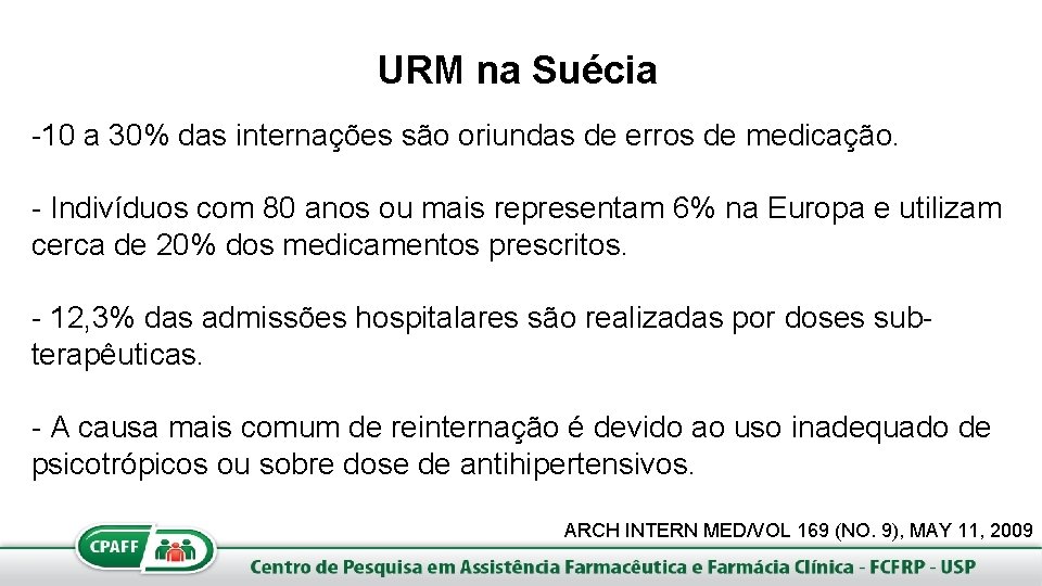 URM na Suécia -10 a 30% das internações são oriundas de erros de medicação.