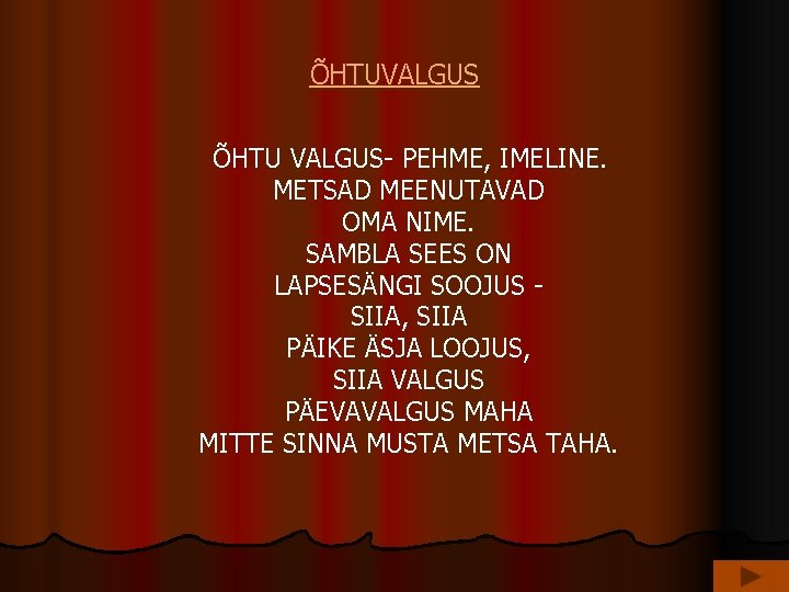 ÕHTUVALGUS ÕHTU VALGUS- PEHME, IMELINE. METSAD MEENUTAVAD OMA NIME. SAMBLA SEES ON LAPSESÄNGI SOOJUS