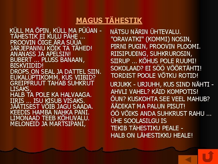 MAGUS TÄHESTIK KÜLL MA ÕPIN, KÜLL MA PÜÜAN TÄHESTIK EI KULU PÄHE. . .