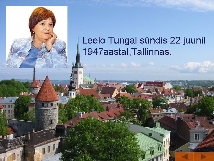 Leelo Tungal sündis 22 juunil 1947 aastal, Tallinnas. 