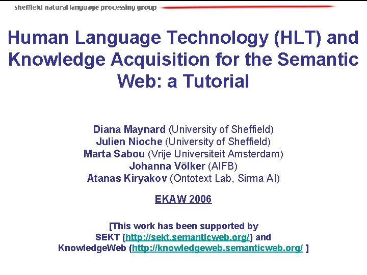 Human Language Technology (HLT) and Knowledge Acquisition for the Semantic Web: a Tutorial Diana Human Language Technology (HLT) and Knowledge Acquisition for the Semantic Web: a Tutorial Diana