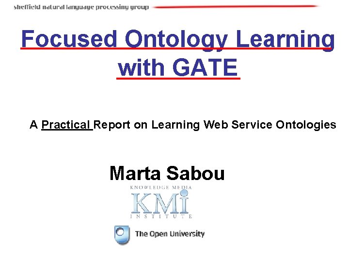 Focused Ontology Learning with GATE A Practical Report on Learning Web Service Ontologies Marta Focused Ontology Learning with GATE A Practical Report on Learning Web Service Ontologies Marta