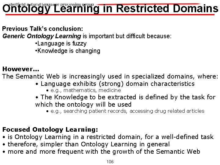 Ontology Learning in Restricted Domains Previous Talk’s conclusion: Generic Ontology Learning is important but Ontology Learning in Restricted Domains Previous Talk’s conclusion: Generic Ontology Learning is important but