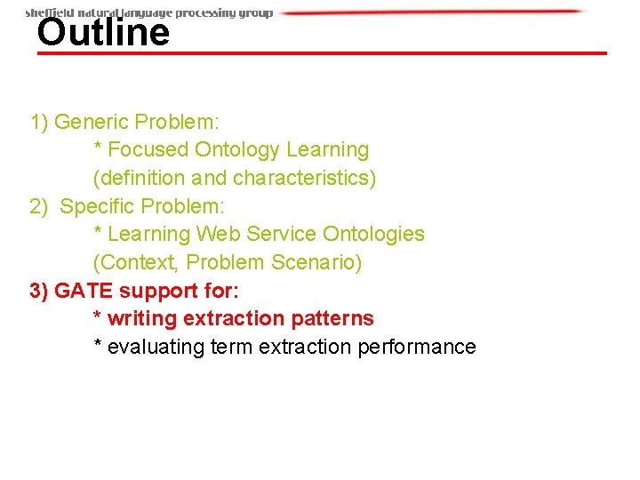Outline 1) Generic Problem: * Focused Ontology Learning (definition and characteristics) 2) Specific Problem: Outline 1) Generic Problem: * Focused Ontology Learning (definition and characteristics) 2) Specific Problem: