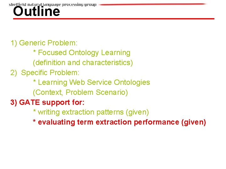 Outline 1) Generic Problem: * Focused Ontology Learning (definition and characteristics) 2) Specific Problem: Outline 1) Generic Problem: * Focused Ontology Learning (definition and characteristics) 2) Specific Problem: