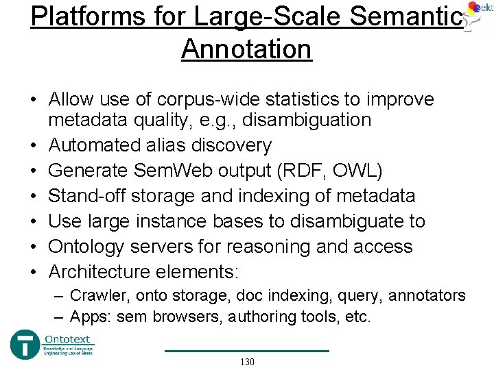 Platforms for Large-Scale Semantic Annotation • Allow use of corpus-wide statistics to improve metadata Platforms for Large-Scale Semantic Annotation • Allow use of corpus-wide statistics to improve metadata