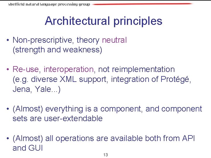 Architectural principles • Non-prescriptive, theory neutral (strength and weakness) • Re-use, interoperation, not Architectural principles • Non-prescriptive, theory neutral (strength and weakness) • Re-use, interoperation, not