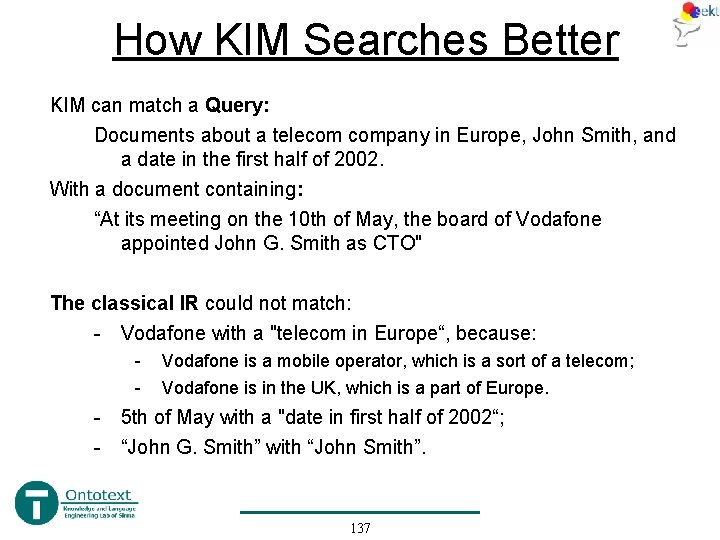 How KIM Searches Better KIM can match a Query: Documents about a telecom company How KIM Searches Better KIM can match a Query: Documents about a telecom company