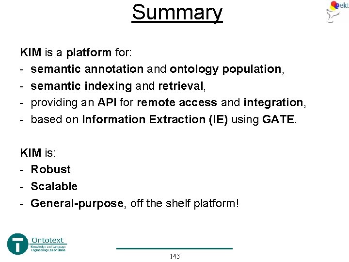 Summary KIM is a platform for: - semantic annotation and ontology population, - semantic Summary KIM is a platform for: - semantic annotation and ontology population, - semantic