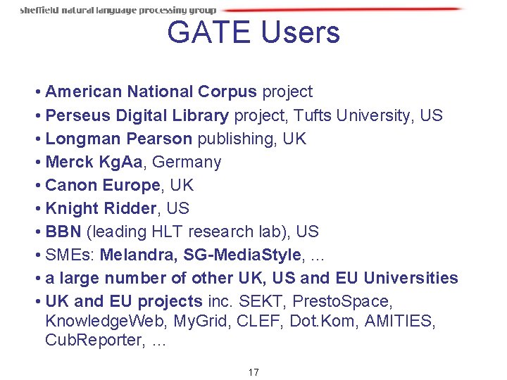GATE Users • American National Corpus project • Perseus Digital Library project, Tufts University, GATE Users • American National Corpus project • Perseus Digital Library project, Tufts University,