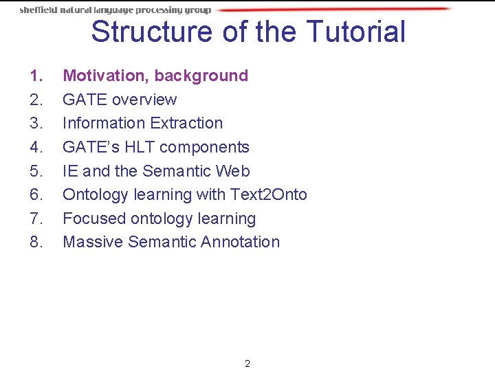 Structure of the Tutorial 1. 2. 3. 4. 5. 6. 7. 8. Motivation, background Structure of the Tutorial 1. 2. 3. 4. 5. 6. 7. 8. Motivation, background