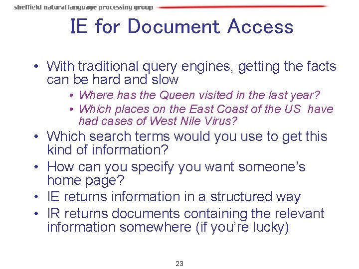 IE for Document Access • With traditional query engines, getting the facts can be IE for Document Access • With traditional query engines, getting the facts can be