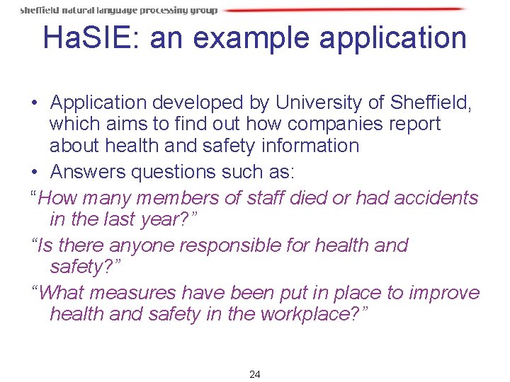 Ha. SIE: an example application • Application developed by University of Sheffield, which aims Ha. SIE: an example application • Application developed by University of Sheffield, which aims