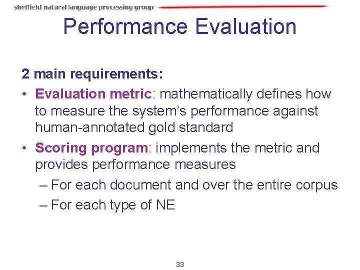 Performance Evaluation 2 main requirements: • Evaluation metric: mathematically defines how to measure the Performance Evaluation 2 main requirements: • Evaluation metric: mathematically defines how to measure the