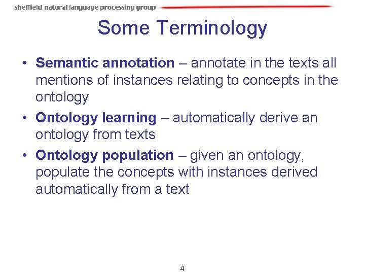 Some Terminology • Semantic annotation – annotate in the texts all mentions of instances Some Terminology • Semantic annotation – annotate in the texts all mentions of instances