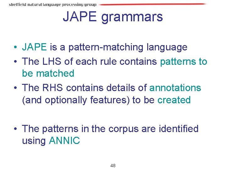 JAPE grammars • JAPE is a pattern-matching language • The LHS of each rule JAPE grammars • JAPE is a pattern-matching language • The LHS of each rule