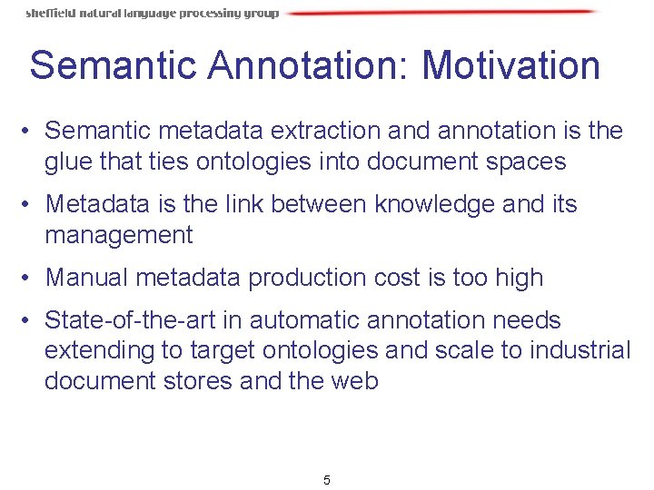 Semantic Annotation: Motivation • Semantic metadata extraction and annotation is the glue that ties Semantic Annotation: Motivation • Semantic metadata extraction and annotation is the glue that ties