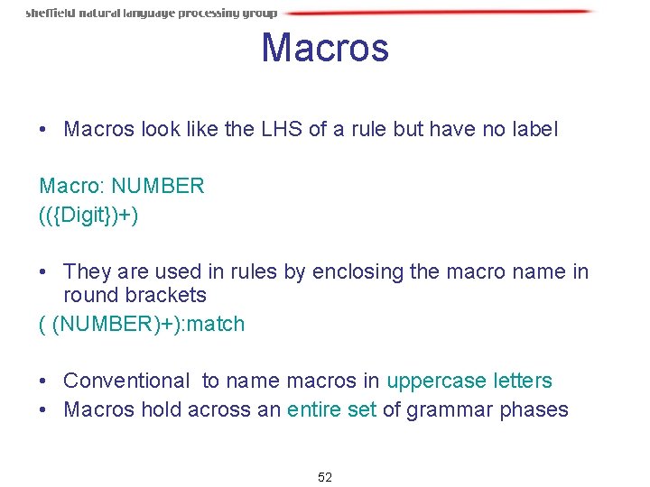 Macros • Macros look like the LHS of a rule but have no label Macros • Macros look like the LHS of a rule but have no label